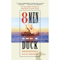 8 Men and a Duck: An Improbable Voyage by Reed Boat to Easter Island