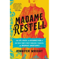 Madame Restell: The Life, Death, and Resurrection of Old New York's Most Fabulous, Fearless, and Infamous Abortionist