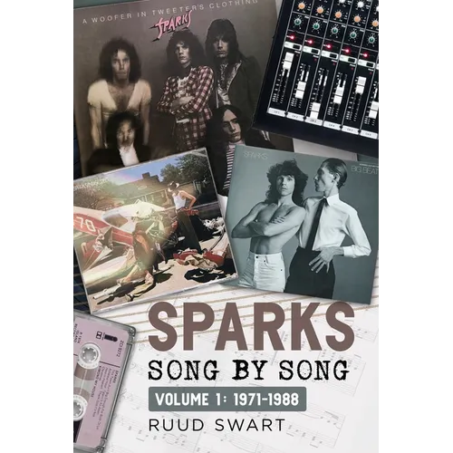 Sparks: Song by Song: Volume 1 1971-1988