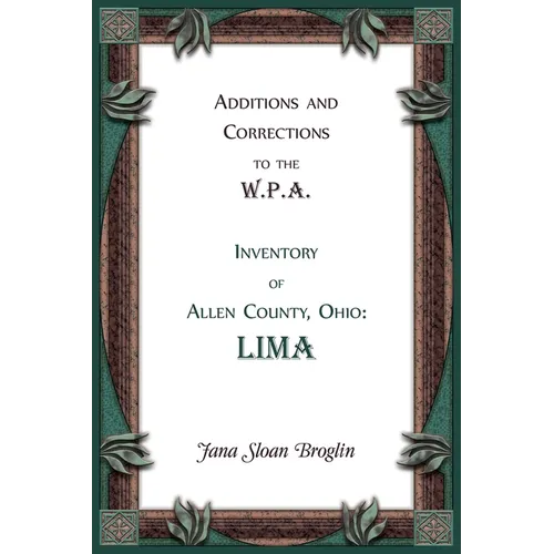 Additions and Corrections to the W.P.A. Inventory of Allen County, Ohio: Lima