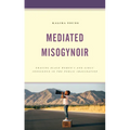 Mediated Misogynoir: Erasing Black Women's and Girls' Innocence in the Public Imagination