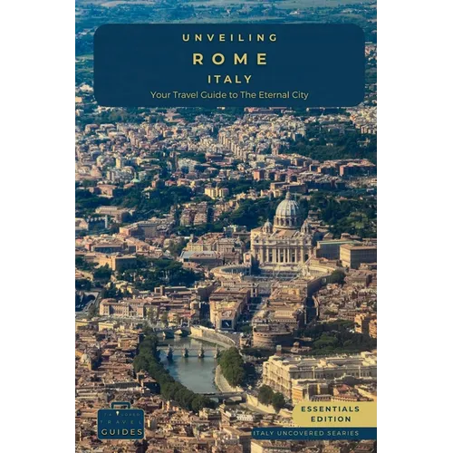Unveiling Rome - Italy: Explore Ancient Wonders, Renaissance Art, and the Secrets of Italy's Captivating Capital