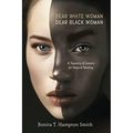 Dear White Woman, Dear Black Woman: A Tapestry of Letters for Hope and Healing