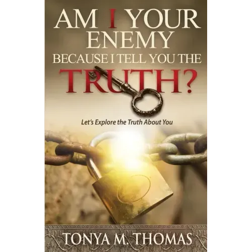 AM I Your Enemy because I Tell You The truth?: Let's explore the Truth about you