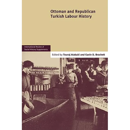 Ottoman and Republican Turkish Labour History: Volume 17