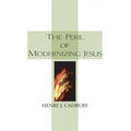 The Peril of Modernizing Jesus