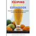 Filipino Family Cookbook: Favorite recipes from delicious popular cuisine from the Philippines