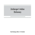 Zeisberger's Indian dictionary: English, German, Iroquois--the Onondaga and Algonquin--the Delaware