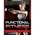 Functional Fitness: Training Methodology for Real Life Application