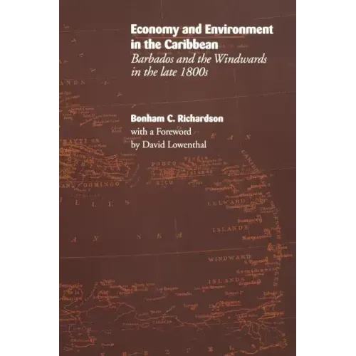 Economy and Environment in the Caribbean: Barbados and the Windwards in the Late 1800s