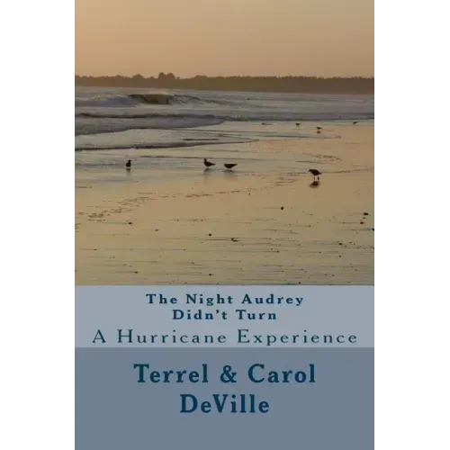 The Night Audrey Didn't Turn: A Hurricane Experience