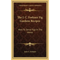 The J. C. Forkner Fig Gardens Recipes: How to Serve Figs in the Home