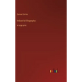 Industrial Biography: in large print