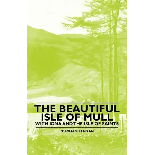 The Beautiful Isle of Mull - With Iona and the Isle of Saints