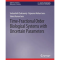 Time-Fractional Order Biological Systems with Uncertain Parameters