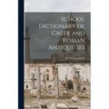 School Dictionary of Greek and Roman Antiquities