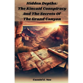 Hidden Depths: The Kincaid Conspiracy and The Secrets of The Grand Canyon
