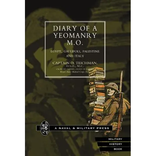 Diary of a Yeomanry Mo (Medical Officer). Egypt, Gallipoli. Palestine and Italy