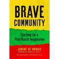 Brave Community: Teaching for a Post-Racist Imagination