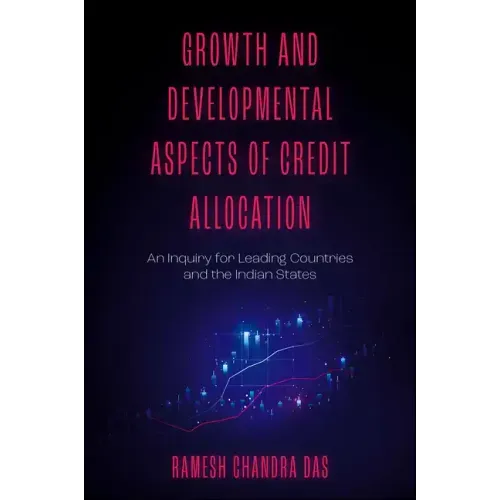 Growth and Developmental Aspects of Credit Allocation: An Inquiry for Leading Countries and the Indian States