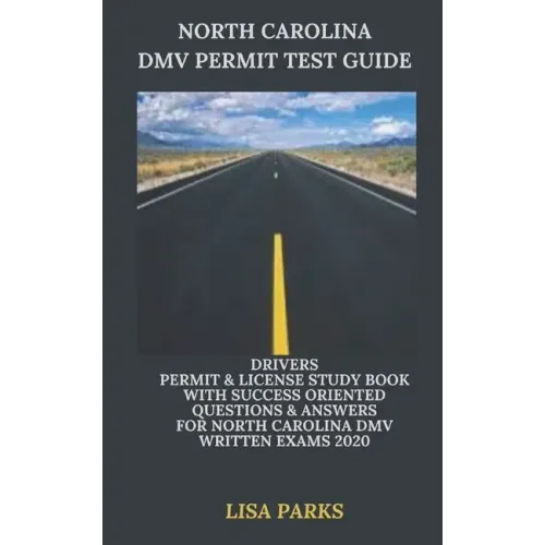 North Carolina DMV Permit Test Guide: Drivers Permit & License Study Book With Success Oriented Questions & Answers for North Carolina DMV written Exa