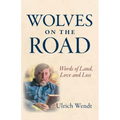 Wolves on the Road: Words of Land, Love and Loss