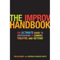 The Improv Handbook: The Ultimate Guide to Improvising in Comedy, Theatre, and Beyond