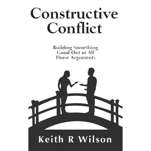 Constructive Conflict: Building Something Good Out of All Those Arguments