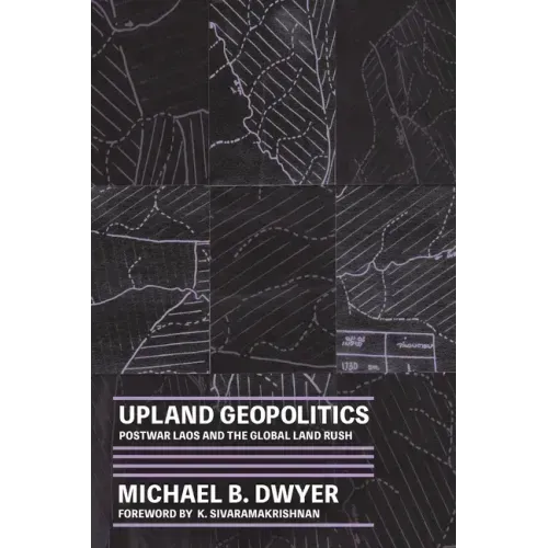 Upland Geopolitics: Postwar Laos and the Global Land Rush