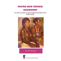 Papua New Guinea Headhunt - An Artist's Journey to Paint Indigenous People in the South Pacific