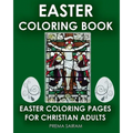 Easter Coloring Book: Easter Coloring Pages For Christian Adults: 2016 Easter Color Book With Traditional Religious Images & Modern Day Colo