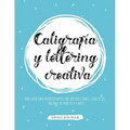 Caligrafía y lettering creativa: Una guía para principiantes con instrucciones, ejercicios, páginas de práctica y más!