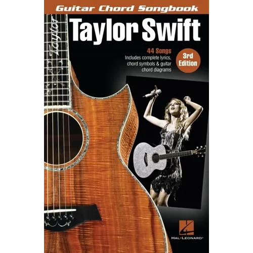 Taylor Swift - Guitar Chord Songbook - 3rd Edition: 44 Songs with Complete Lyrics, Chord Symbols & Guitar Chord Diagrams