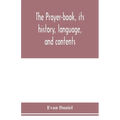 The prayer-book, its history, language, and contents