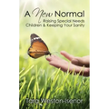 A New Normal: Raising Special Needs Children & Keeping Your Sanity