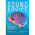 Sound Advice: How to Help Your Child with SPD, Autism and ADHD from the Inside Out