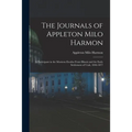 The Journals of Appleton Milo Harmon; a Participant in the Mormon Exodus From Illinois and the Early Settlement of Utah, 1846-1877