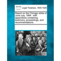 Report on the Chicago strike of June-July, 1894: with appendices containing testimony, proceedings, and recommendations.