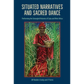 Situated Narratives and Sacred Dance: Performing the Entangled Histories of Cuba and West Africa