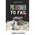 Positioned To Fail: Financial Freedom Can Be Yours
