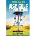 The Disc Golf Revolution: Unearthing The Big Secret Behind Golf's Bright Future