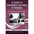 A Guide to Psychiatric Services in Schools: Understanding Roles, Treatment, and Collaboration [With CDROM]
