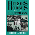 Heroes and Horses: Tales of the Bluegrass