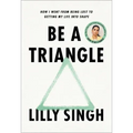 Be a Triangle: How I Went from Being Lost to Getting My Life Into Shape