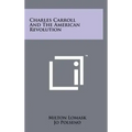 Charles Carroll and the American Revolution