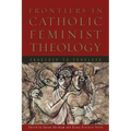 Frontiers in Catholic Feminist Theology: Shoulder to Shoulder