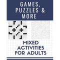 Games, Puzzles and More: Mixed Activities for Adults
