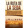 La Ruta de la Seda: Una guía fascinante de la antigua red de rutas comerciales establecidas durante la dinastía Han de China y cómo conect