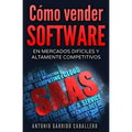 Como vender SOFTWARE: En mercados dificiles y altamente competitivos