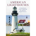 American Lighthouses: A Comprehensive Guide to Exploring Our National Coastal Treasures